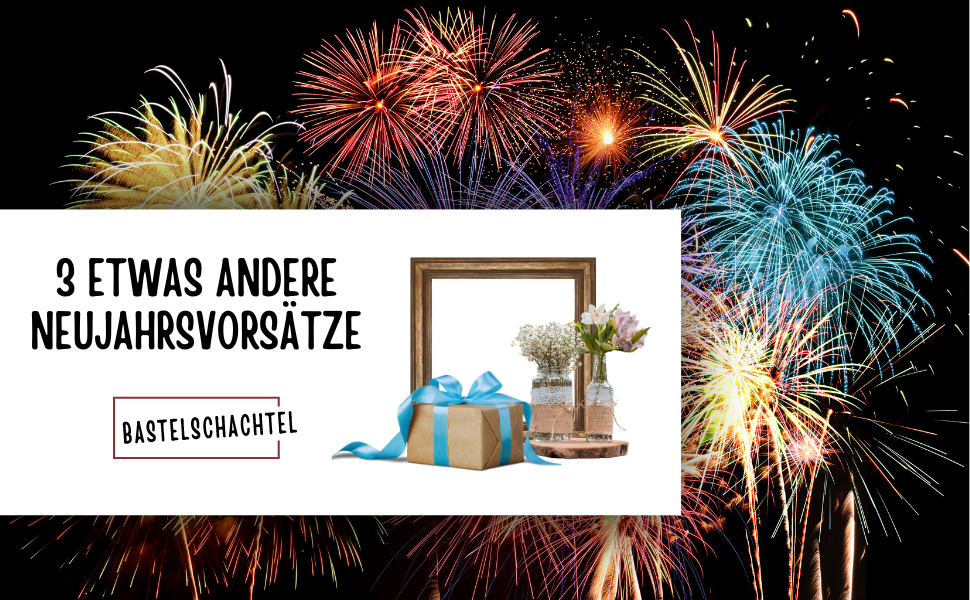 3 etwas andere Neujahrsvorsätze