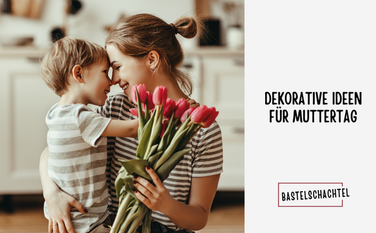 Dekorative Ideen für den Muttertag