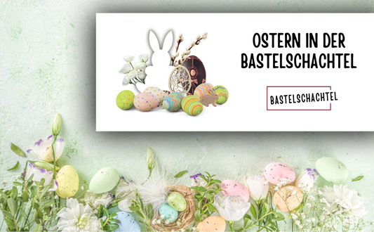 Ostern in der Bastelschachtel