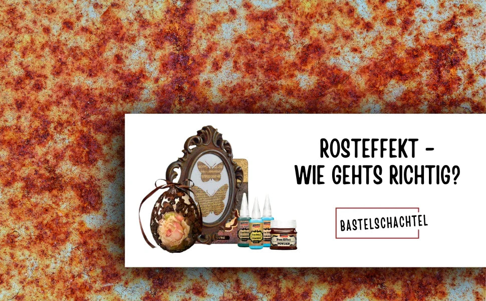 Rosteffekt - Wie gehts´s richtig? - Bastelschachtel