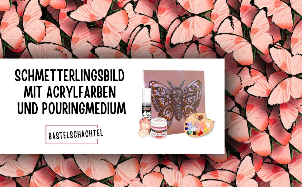 Schmetterlingsbild mit Acrylfarbe und Pouringmedium - Bastelschachtel