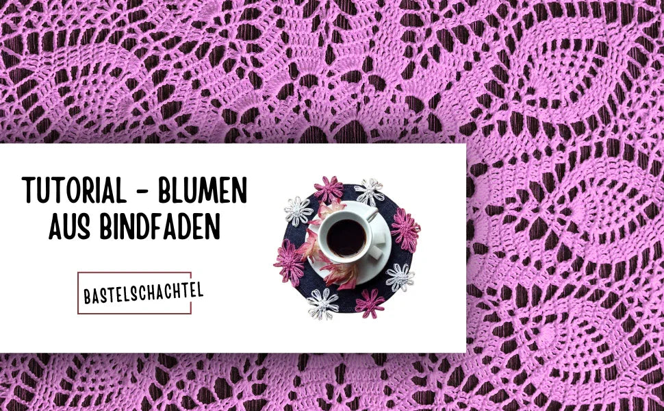Tutorial - Blumen aus Bindfaden - Bastelschachtel