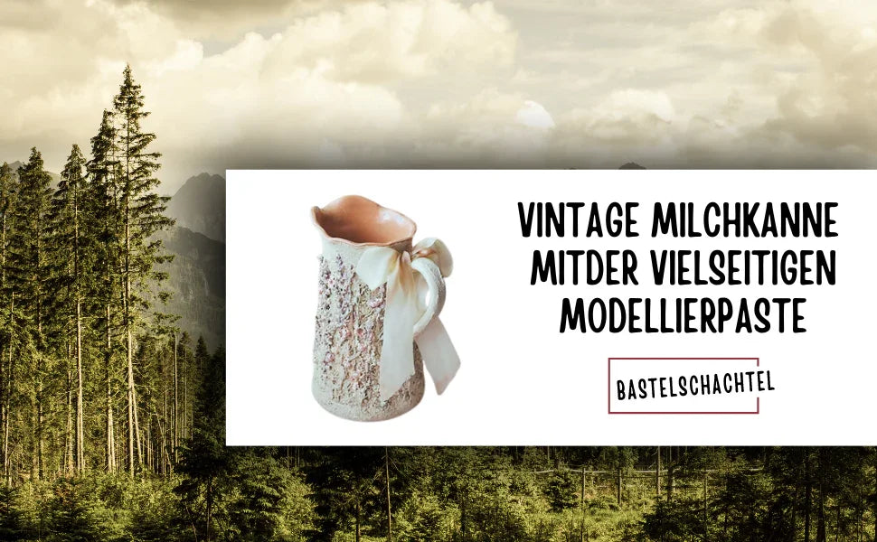 Vintage Milchkanne mit der vielseitigen Modellierpaste - Bastelschachtel