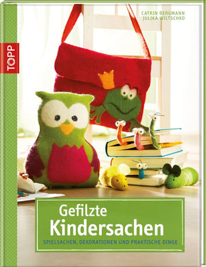 Bastelbuch - Gefilzte Kindersachen - Bastelschachtel - Bastelbuch - Gefilzte Kindersachen